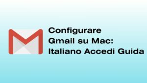 Configurare Gmail su Mac