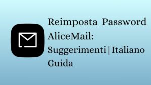 Reimposta Password Alice Mail