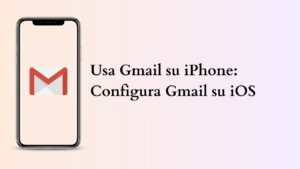 Usa Gmail su iPhone
